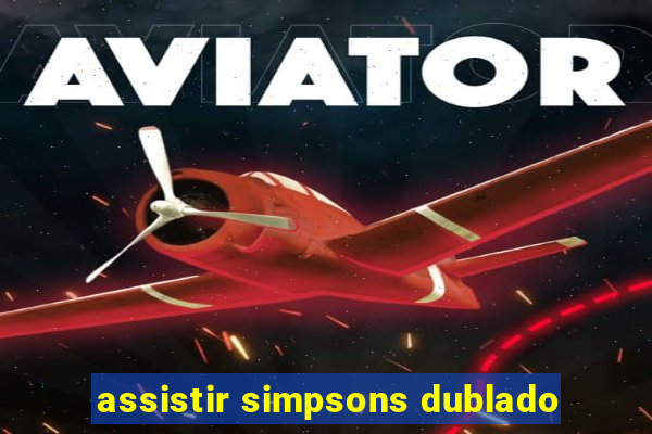 assistir simpsons dublado